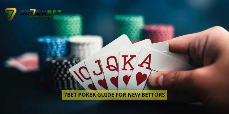 7Bet Poker Guide for New Bettors