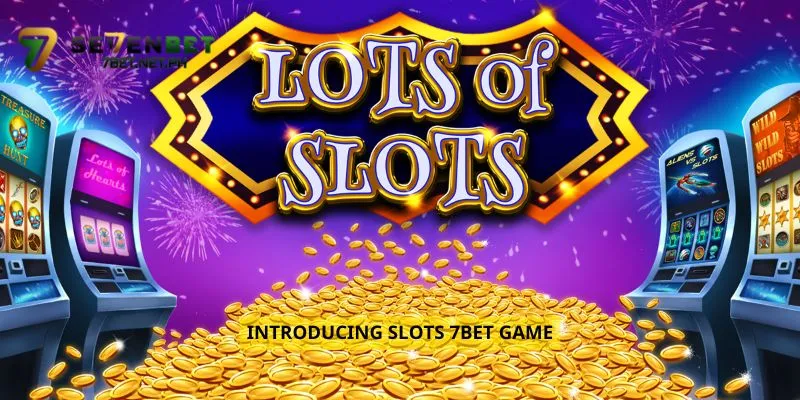 Introducing Slots 7Bet Game