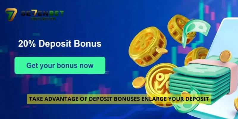 Take Advantage of Deposit Bonuses Enlarge your deposit